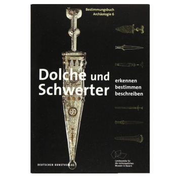 Bestimmungsbuch Dolche & Schwerter Archäologie Band 6